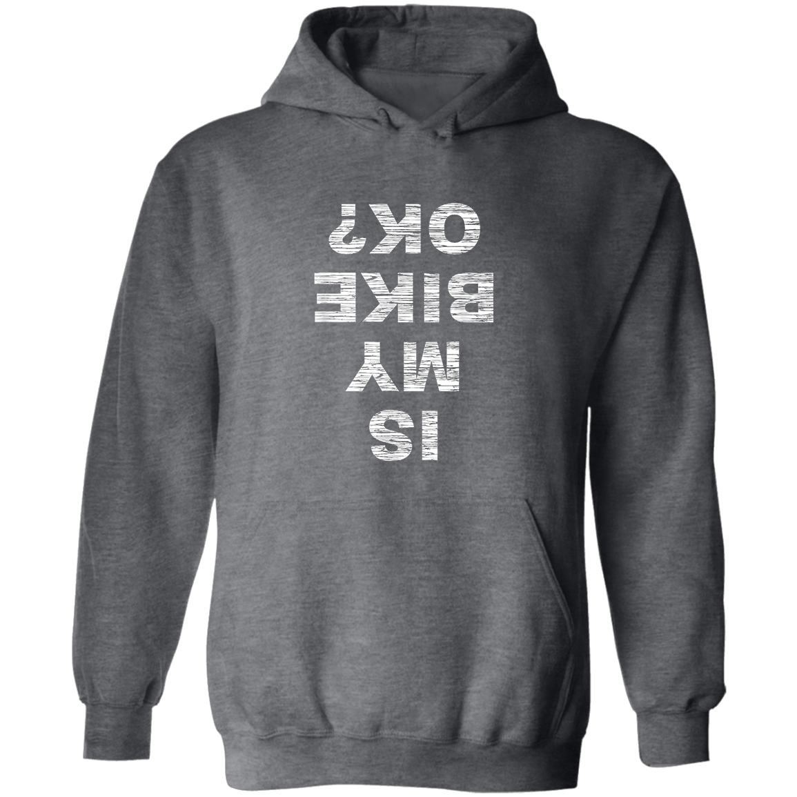 Is My Bike Okay, Pullover Hoodie