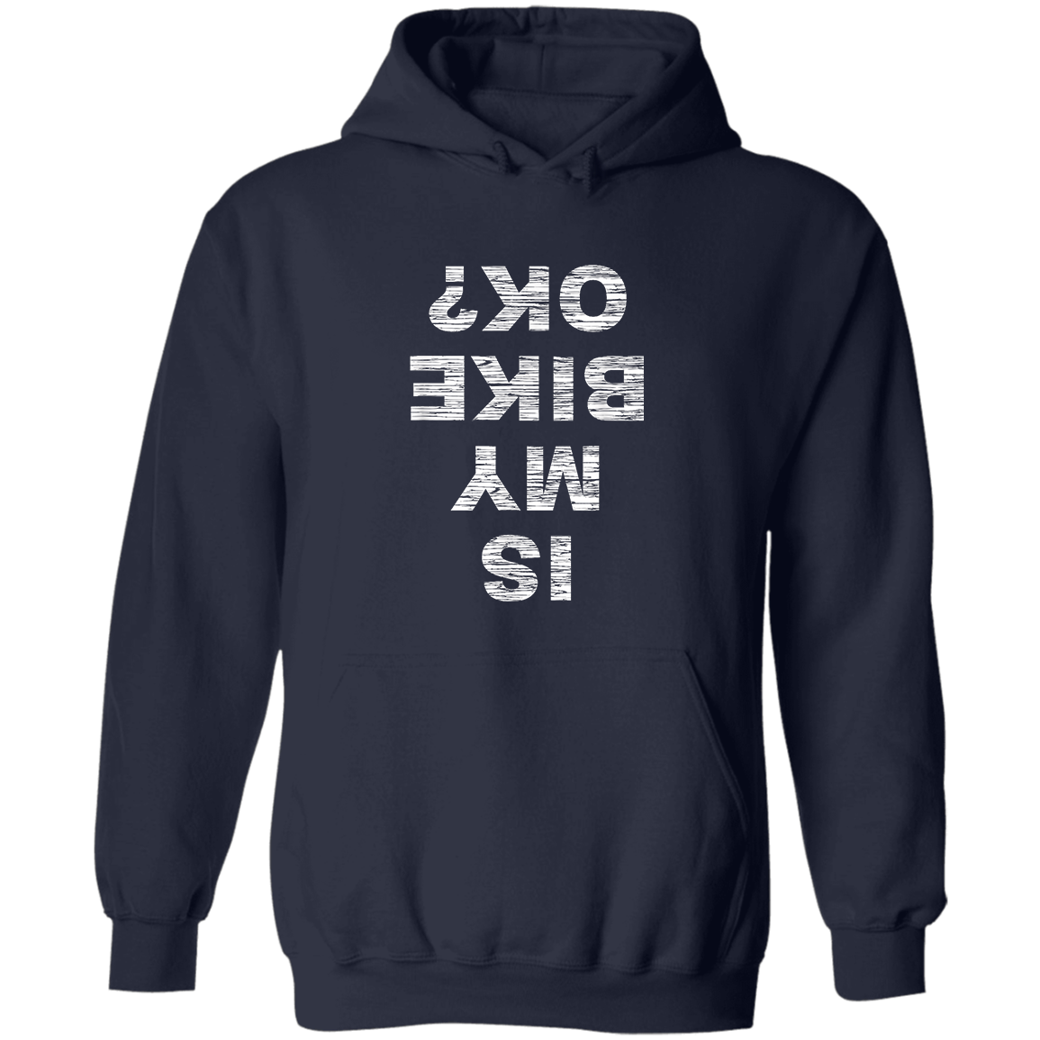 Is My Bike Okay, Pullover Hoodie