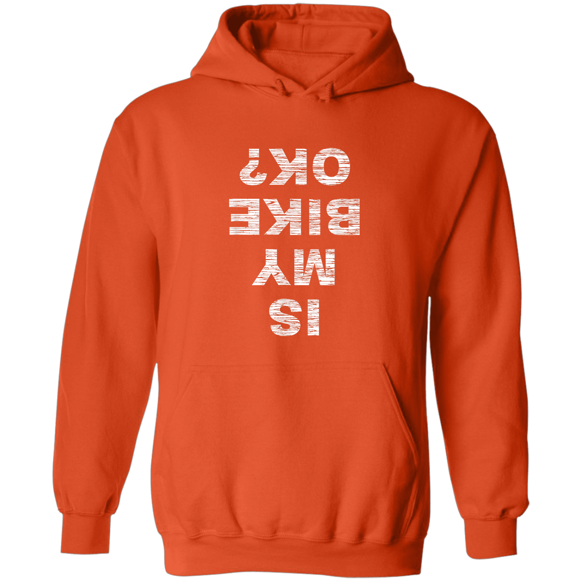 Is My Bike Okay, Pullover Hoodie