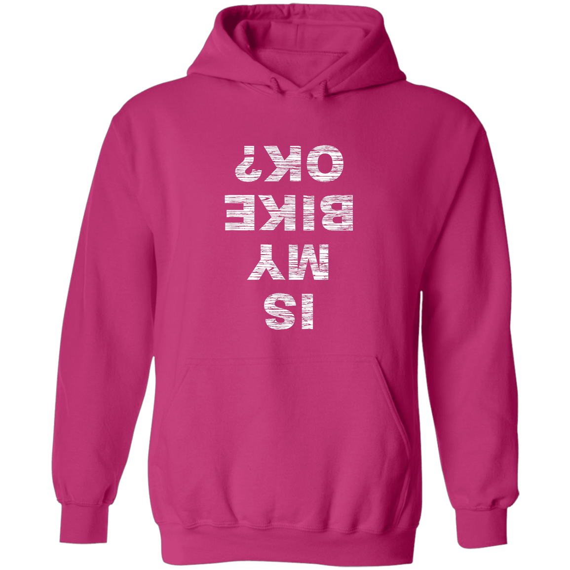 Is My Bike Okay, Pullover Hoodie