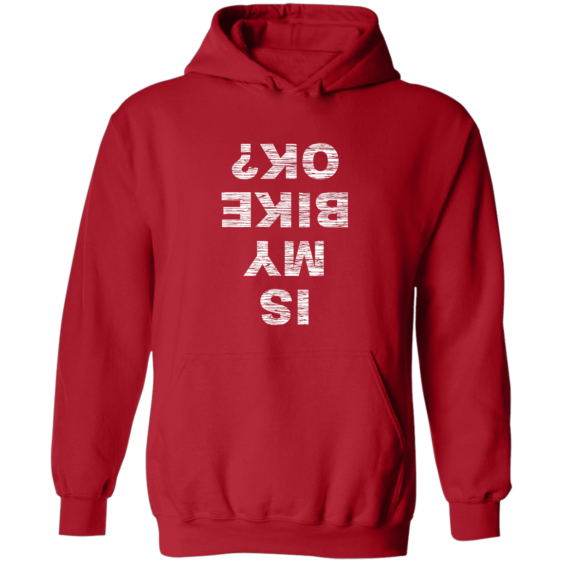 Is My Bike Okay, Pullover Hoodie