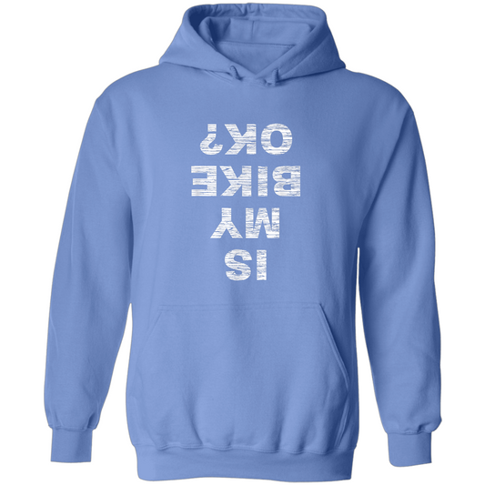 Is My Bike Okay, Pullover Hoodie